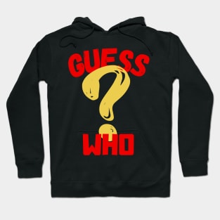 Guess who? Hoodie